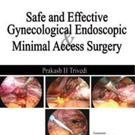 Safe and Effective: Gynecological Endoscopic and Minimal Access Surgery