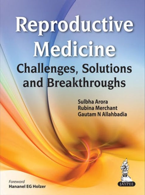 Reproductive Medicine: Challenges, Solutions and Breakthroughs