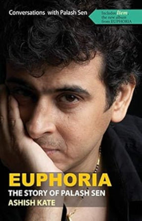 EUPHORIA: The Story Of Palash Sen