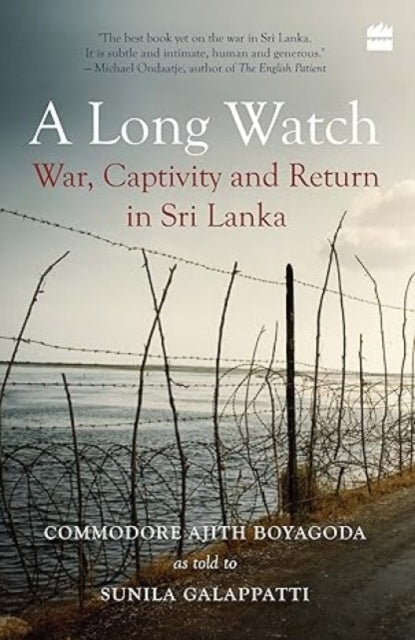 Long Watch: War, Captivity and Return in Sri
