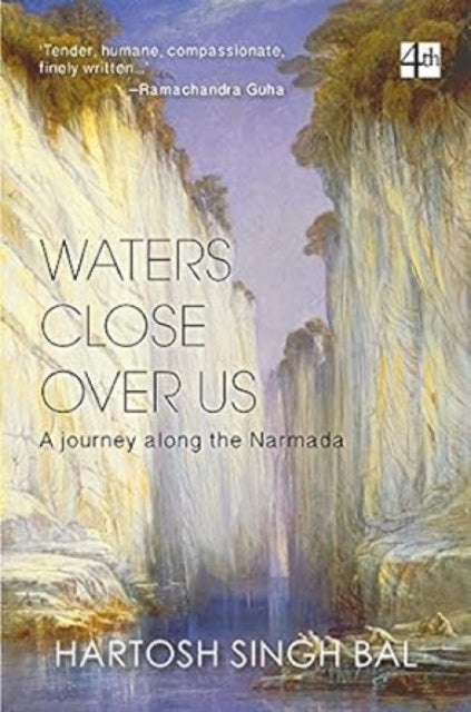 Waters Close Over Us: A Journey along the Narmada