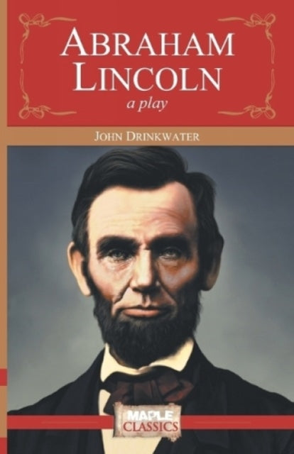 Abraham Lincoln: A Play