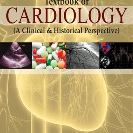 Textbook of Cardiology (A Clinical & Historical Perspective)