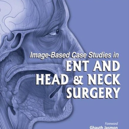 Image-Based Case Studies in ENT and Head & Neck Surgery