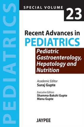 Recent Advances in Pediatrics - Special Volume 23 - Pediatric Gastroenterology, Hepatology and Nutrition