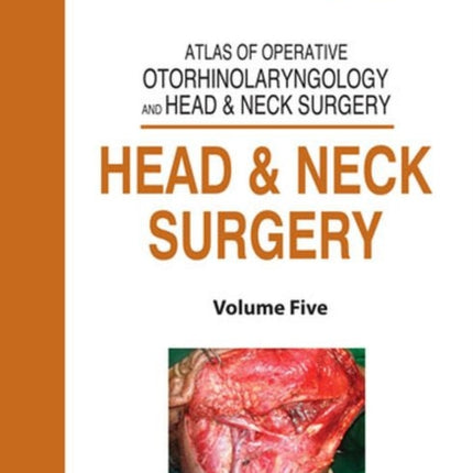 Atlas of Operative Otorhinolaryngology and Head & Neck Surgery: Head and Neck Surgery