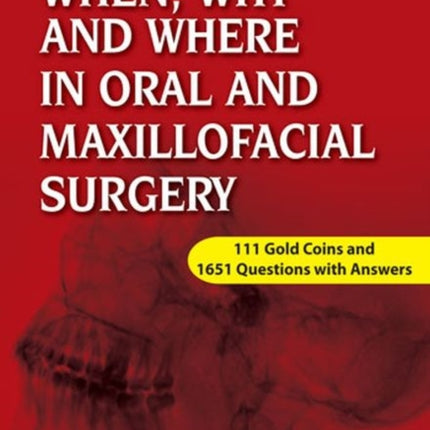 When, Why and Where in Oral and Maxillofacial Surgery: Prep Manual for Undergraduates and Postgraduates Part-III