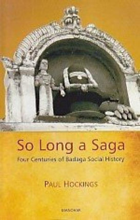 So Long a Saga: Four Centuries of Badaga Social History