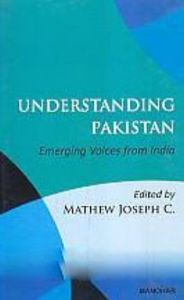 Understanding Pakistan: emerging voices from India