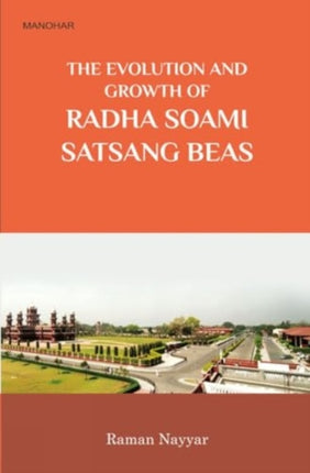 The Evolution and Growth of Radha Soami Satsagn Beas