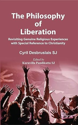 The Philosophy of Liberation:: Revisiting Genuine Religious Experiences with Special Reference to Christianity