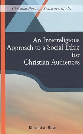 An Interreligious Approach to a Social Ethic for Christian Audiences