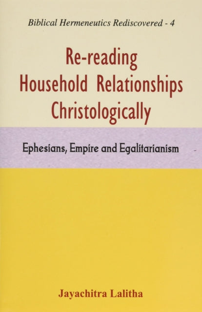 Re-Reading Household Relationships Christologically:: Ephesians, Empire and Egalitarianism