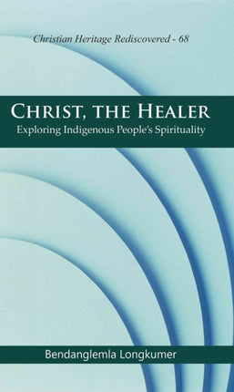 Christ, The Healer:: Exploring Indigenous People's Spirituality