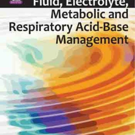 Fluid, Electrolyte, Metabolic and Respiratory Acid-Base Management