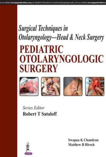 Surgical Techniques in Otolaryngology - Head & Neck Surgery: Pediatric Otolaryngologic Surgery