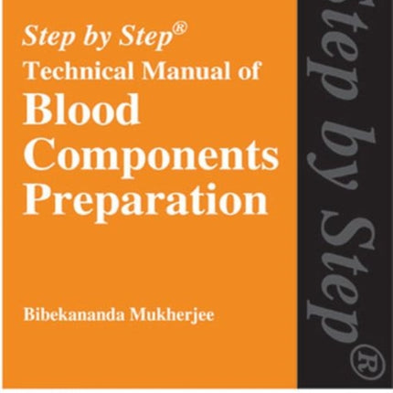 Step by Step® Technical Manual of Blood Components Preparation