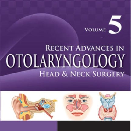 Recent Advances in Otolaryngology Head & Neck Surgery Vol 5