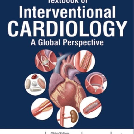 Textbook of Interventional Cardiology: Global Perspective