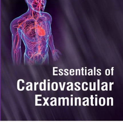 Essentials of Cardiovascular Examination