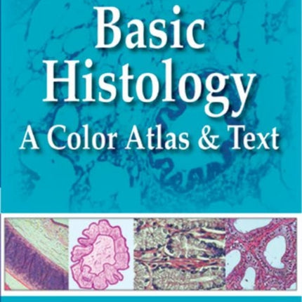 Basic Histology: A Color Atlas & Text