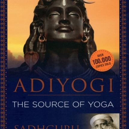 Adiyogi: The Source of Yoga