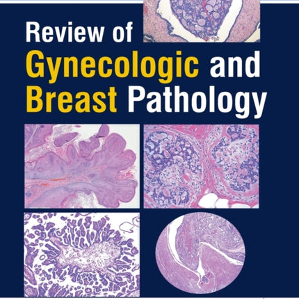 Review of Gynecologic and Breast Pathology