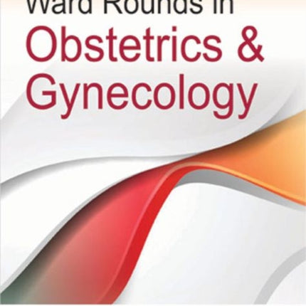 Ward Rounds in Obstetrics & Gynecology