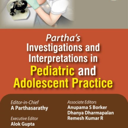 Partha's Investigations and Interpretations in Pediatric and Adolescent Practice