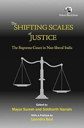 The Shifting Scales of Justice:: The Supreme Court in New Liberal India