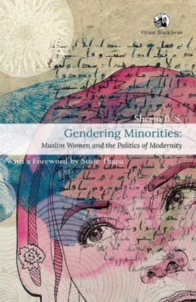 Gendering Minorities:: Muslim Women and the Politics of Modernity