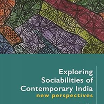 Exploring Sociabilities of Contemporary India:: New Perspectives