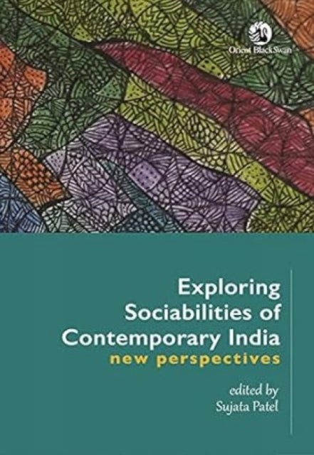 Exploring Sociabilities of Contemporary India:: New Perspectives