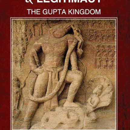 State, Power and Legitimacy: The Gupta Kingdom
