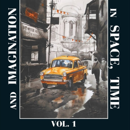 Kolkata in Space, Time, and Imagination Vol 1
