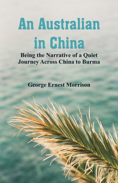 An Australian in China: Being the Narrative of a