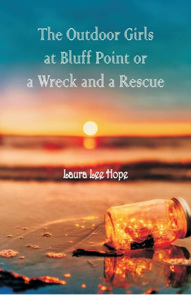 The Outdoor Girls at Bluff Point: Or a Wreck and
