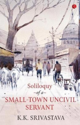 Soliloquy of a Small-town Uncivil Servant