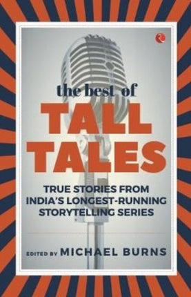 THE BEST OF TALL TALES: True Stories from India’s Longest Running Storytelling Series