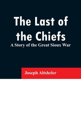 The Last of the Chiefs: A Story of the Great