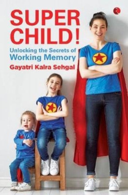 SUPER CHILD: Unlocking the Secrets of Working Memory