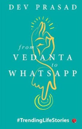 From Vedanta to WhatsApp: TrendingLifeStories