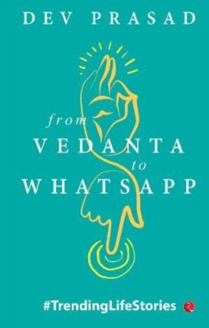 From Vedanta to WhatsApp: TrendingLifeStories