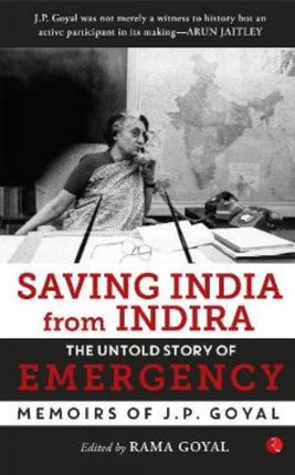 Saving India from Indira: The Untold Story of Emergency