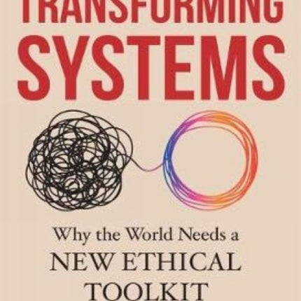 TRANSFORMING SYSTEMS: Why the World Needs a New