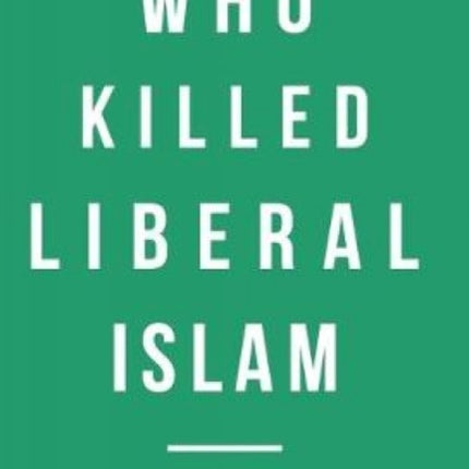 Who Killed Liberal Islam