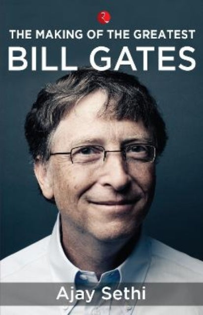 The Making of the Greatest: Bill Gates