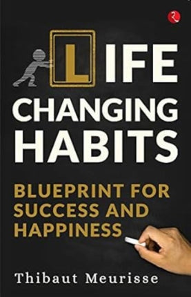 Life Changing Habits: Blueprint for Success and