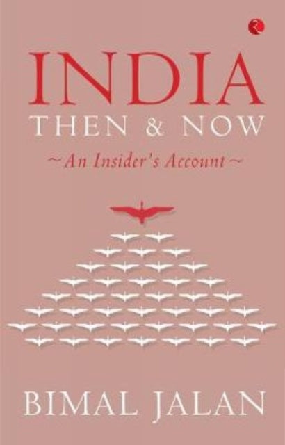 INDIA THEN AND NOW: An Insider’s Account