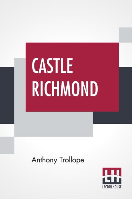 Castle Richmond: With An Introduction By Algar Thorold